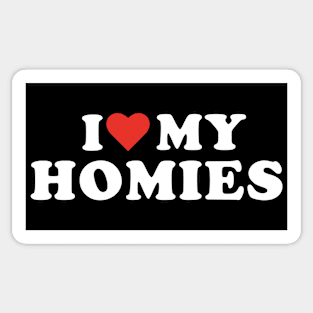 I Love My Homies Sticker